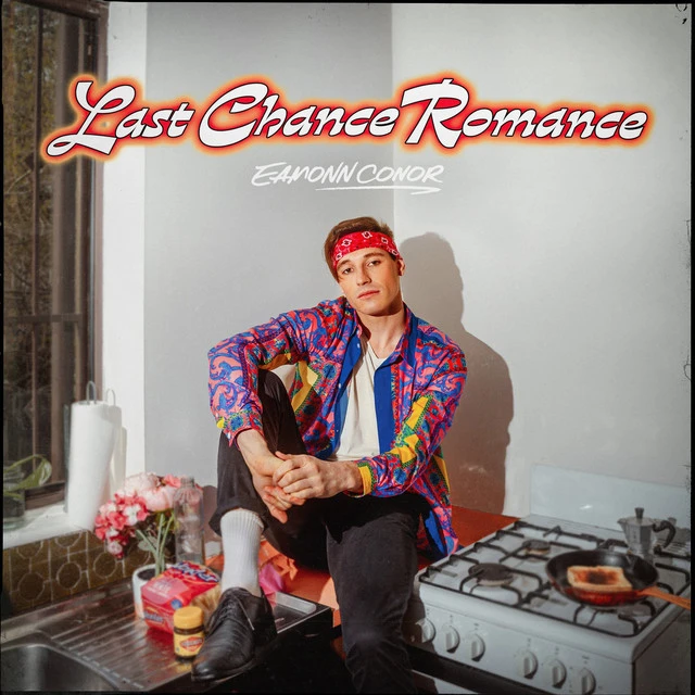 Eamonn Conor – Last Chance Romance: These bouncy pop tunes are gonna make you feel things